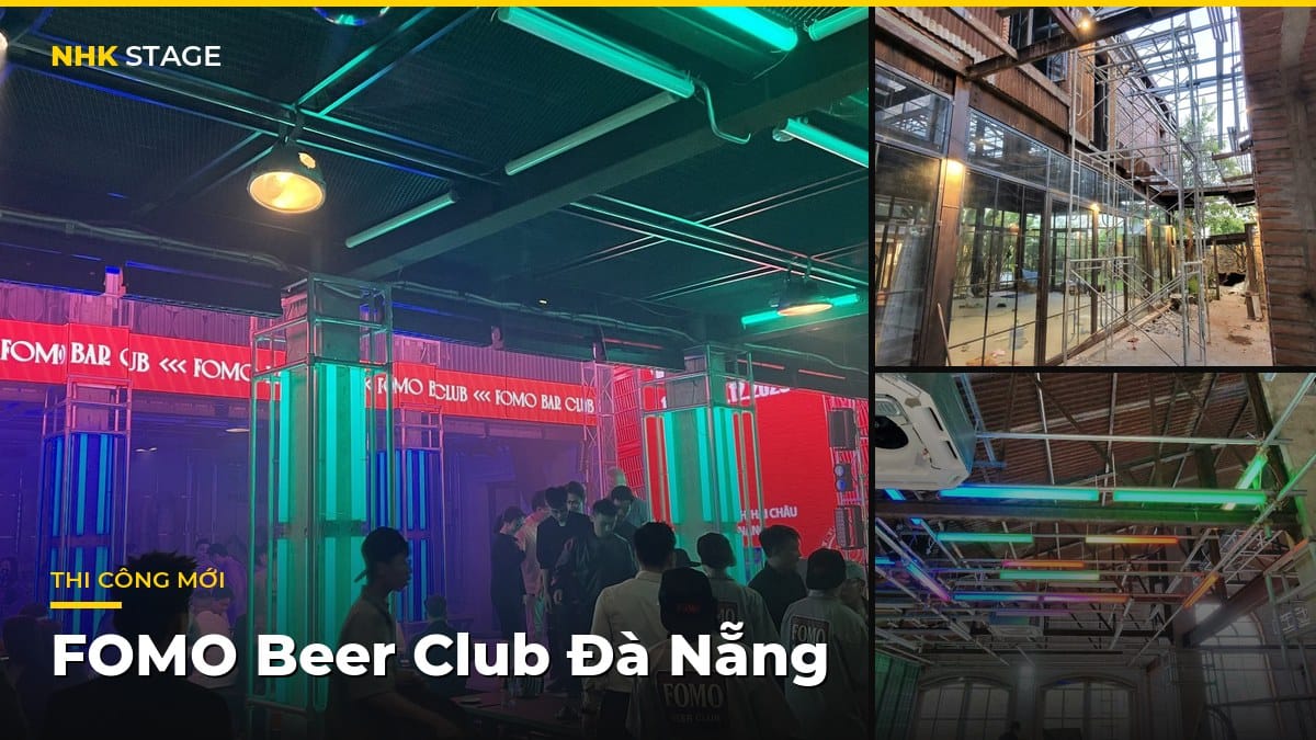 Thi công trọn gói Bar Club: Hành trình dự án FOMO Beer Club Đà Nẵng cùng NHK Stage